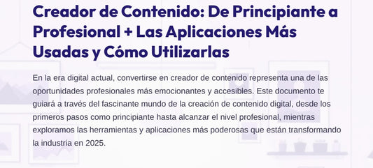 Creador de Contenido: De Principiante a Profesional + Las Aplicaciones Más Usadas y Cómo Utilizarlas