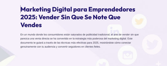 Marketing Digital para Emprendedores 2025: Vender Sin Que Se Note Que Vendes