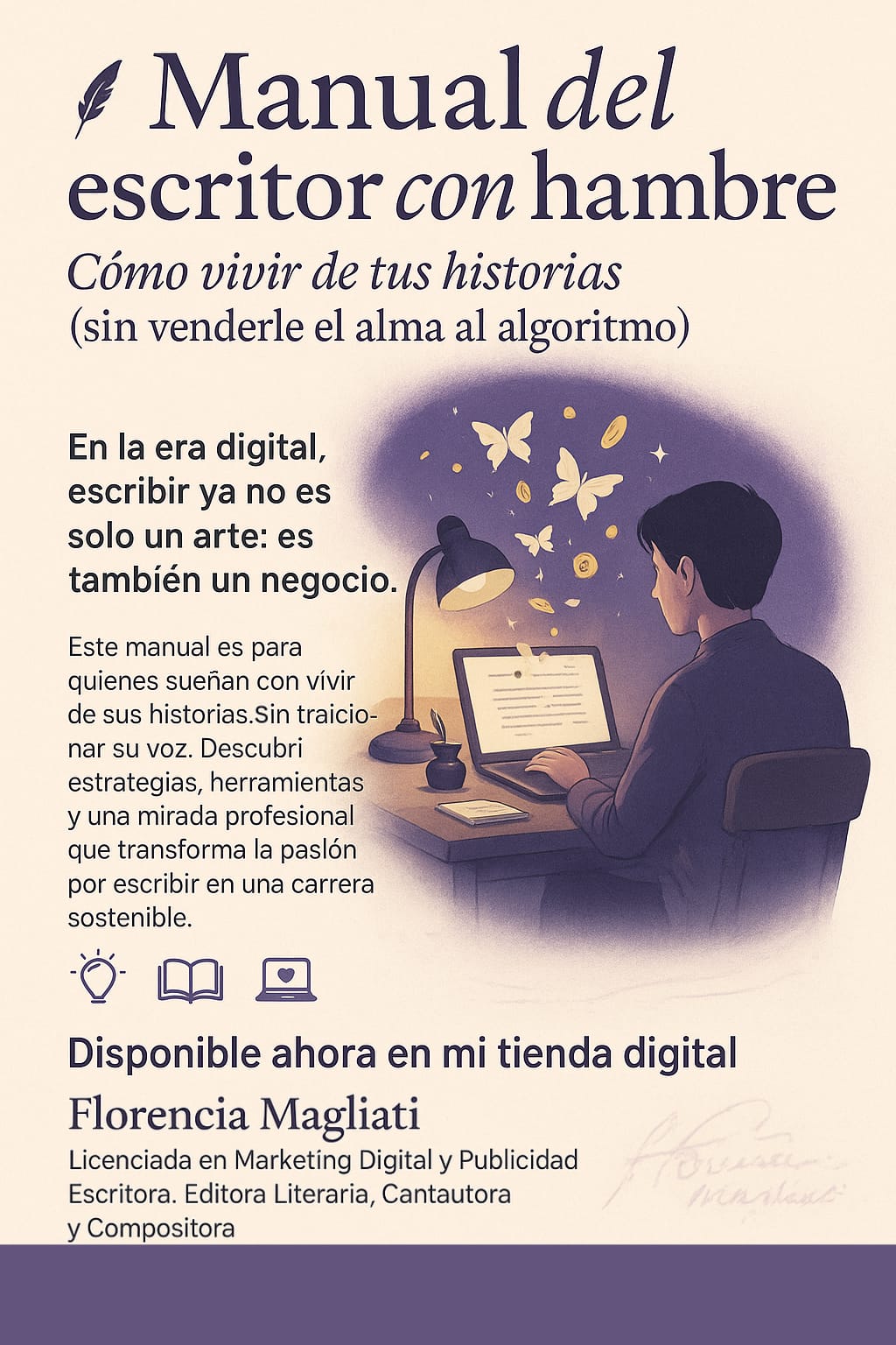 Manual del escritor con hambre  Cómo vivir de tus historias (sin venderle el alma al algoritmo)