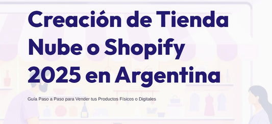 Creación de Tienda Nube o Shopify 2025 en Argentina